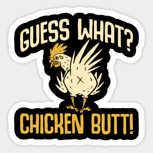 Guess what chicken butt funny Sticker